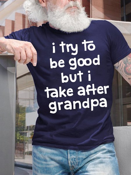 

Men's I Try To Be Good But I Take After Grandpa Funny Graphic Print Casual Text Letters Cotton T-Shirt, Purplish blue, T-shirts