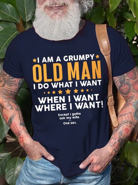 

Men's I Am A Grumpy Old Man I Do What I What When I What Except I Gotta Ask My Wife Funny Graphic Print Text Letters Crew Neck Cotton Casual T-Shirt, Purplish blue, T-shirts