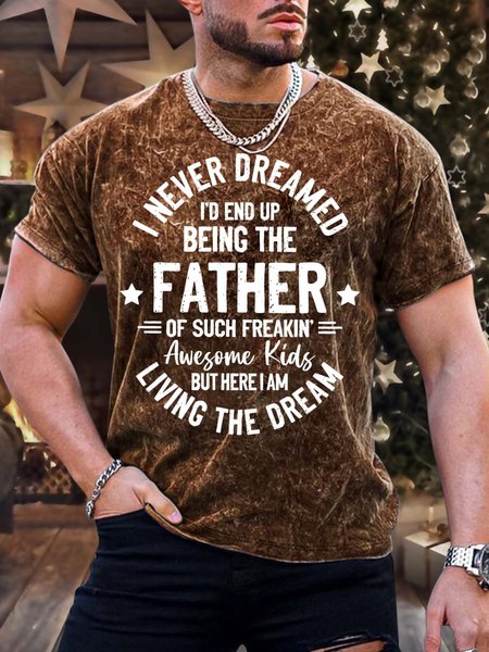 

Men’s I Never Dreamed I’d End Up Being The Father Of Such Freakin Awesome Kids Crew Neck Regular Fit Casual T-Shirt, Brown, T-shirts