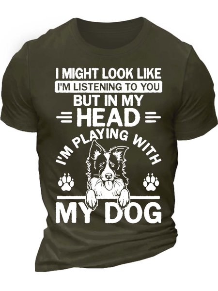 

Men’s I Might Look Like I’m Listening To You But In My Head I’m Playing With My Dog Crew Neck Cotton Casual Text Letters T-Shirt, Army green, T-shirts