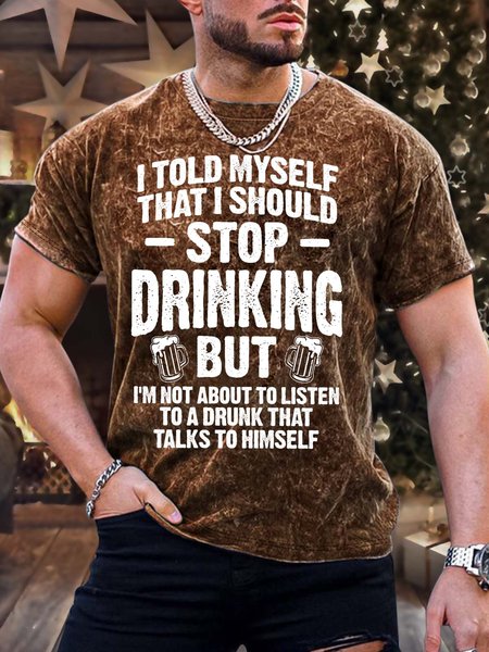 

Men’s I Told Myself That I Should Stop Drinking But I’m Not About To Listen To A Drunk That Text Letters Casual Regular Fit T-Shirt, Brown, T-shirts