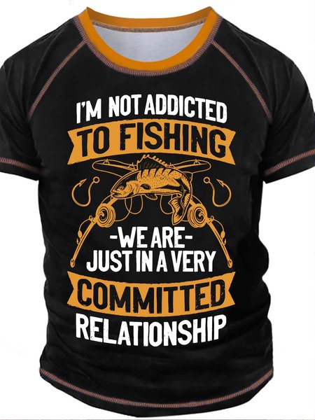

Men’s I’m Not Addicted To Fishing We Are Just In A Very Committed Relationship Casual Crew Neck Text Letters T-Shirt, Black, T-shirts
