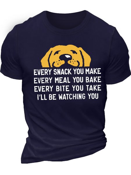 

Men's Every Snack You Make I Will Be Watching You Dog Funny Graphic Print Text Letters Casual Cotton T-Shirt, Purplish blue, T-shirts