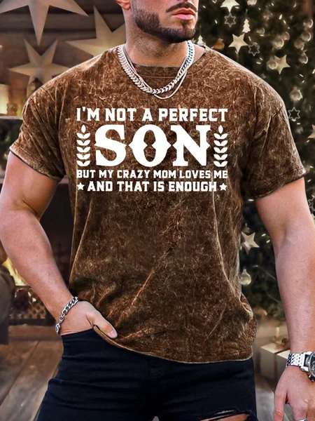 

Men’s I’m Not A Perfect Son But My Crazy Mom Loves Me And That Is Enough Crew Neck Regular Fit Casual Text Letters T-Shirt, Brown, T-shirts
