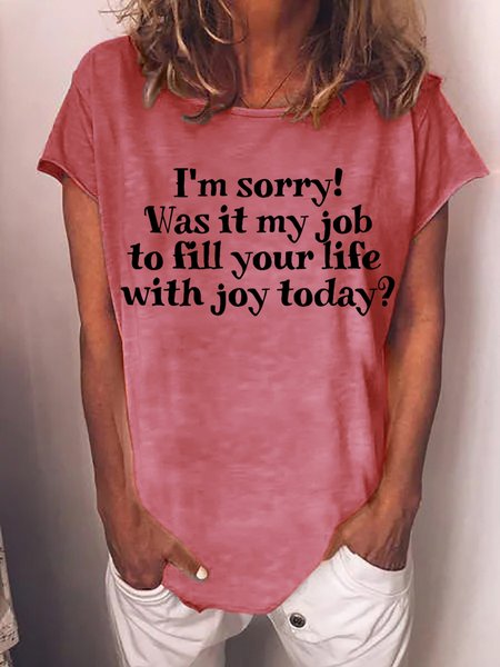 

I'm Sorry Was It My Job To Fill Your Life With Joy Today Women's T-Shirt, Red, T-shirts