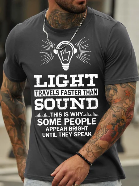 

Men’s Light Travels Faster Than Sound This Is Why Some People Appear Bright Until They Speak Casual Cotton T-Shirt, Deep gray, T-shirts
