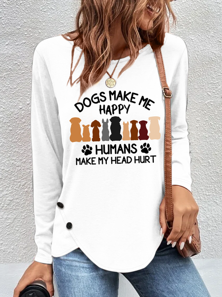 

Dogs Make Me Happy Humans Make My Head Hurt Women's Long Sleeve T-Shirt, White, Long sleeves