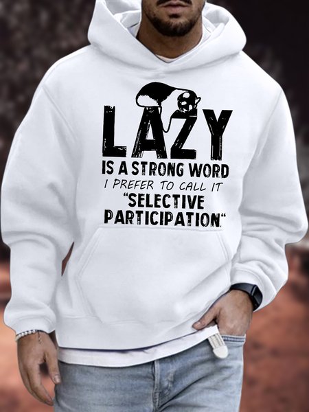 

Men's Lazy Is A Strong Word I Prefer To Call It Selective Participation Funny Graphic Print Hoodie Loose Casual Sweatshirt, White, Hoodies&Sweatshirts