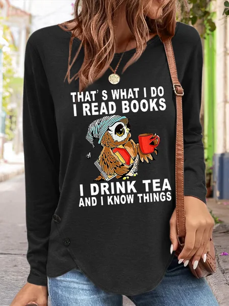 

Women's Owl That’s What I Do I Read Books I Drink Tea And I Know Things Simple Loose Long sleeve Top, Black, Long sleeves