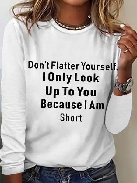 

Women's Funny Don't Flatter Yourself Casual Top, White, Long sleeves