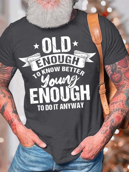 

Men’s Old Enough To Know Better Young Enough To Do It Anyway Casual Text Letters T-Shirt, Deep gray, T-shirts