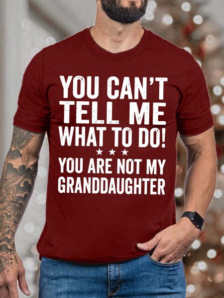

Men’s You Can’t Tell Me What To Do You Are Not My Granddaughter Casual Regular Fit Cotton Crew Neck T-Shirt, Red, T-shirts