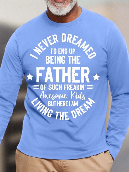 

Men’s I Never Dreamed I’d End Up Being The Father Of Such Freakin Awesome Kids Casual Cotton Top, Light blue, Long Sleeves