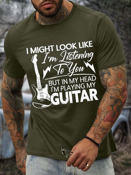 

Men’s I Might Look Like I’m Listening To You But In My Head I’m Playing My Guitar Casual Cotton T-Shirt, Army green, T-shirts