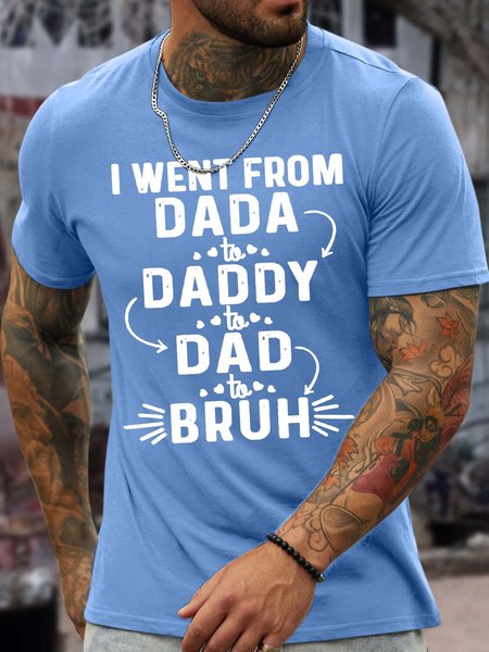 

Men’s I Went From Dada To Daddy To Dad To Bruh Casual Text Letters T-Shirt, Light blue, T-shirts