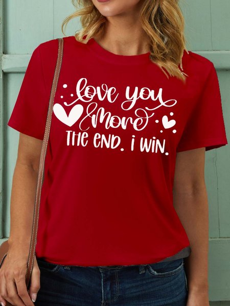 

Women’s Love You More The End. I Win.Valentine's Day Gift Casual Cotton T-Shirt, Red, T-shirts