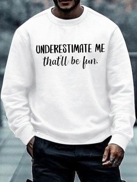 

Men's Underestimate Me That Will Be Fun Funny Graphic Print Text Letters Crew Neck Cotton-Blend Casual Sweatshirt, White, Hoodies&Sweatshirts