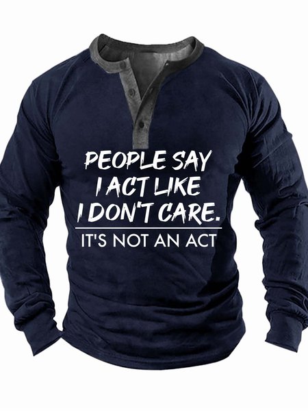 

Men’s People Say I Act Like I Don’t Care It’s Not An Act Half Open Collar Casual Regular Fit Text Letters Top, Deep blue, Long Sleeves