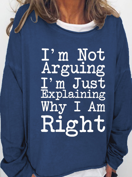 

Women's I'm Not Arguing I'm Just Explaining Why I Am Right funny Word Sweatshirt, Dark blue, Hoodies&Sweatshirts