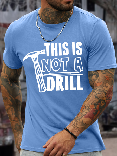 

Men's This Is Not A Drill Crew Neck Casual T-Shirt, Light blue, T-shirts