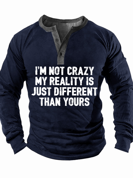 

Men's I'm Not Crazy My Reality Is Just Different That Yours Text Letters Casual Regular Fit Top, Deep blue, Long Sleeves