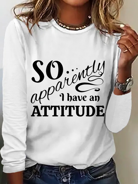 

Women’s Funny So Apparently I Have An Attitude Graphic Long Sleeve Top, White, Long sleeves