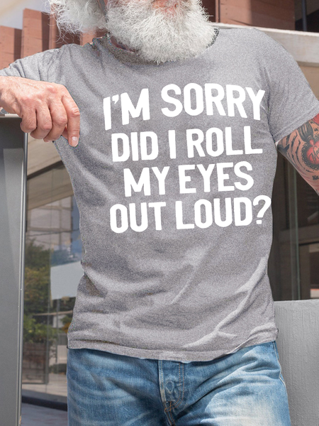 

Men's I'm Sorry Did I Roll My Eyes Out Loud Casual Text Letters Crew Neck Cotton T-Shirt, Light gray, T-shirts