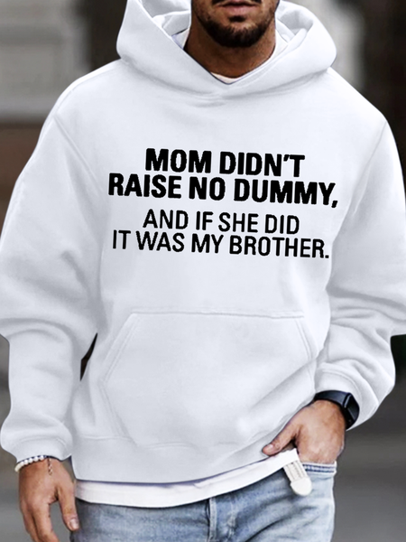 

Men's My Mom Didn't Raise A Dummy, And If She Did It Was My Brother Loose Hoodie Casual Sweatshirt, White, Hoodies&Sweatshirts