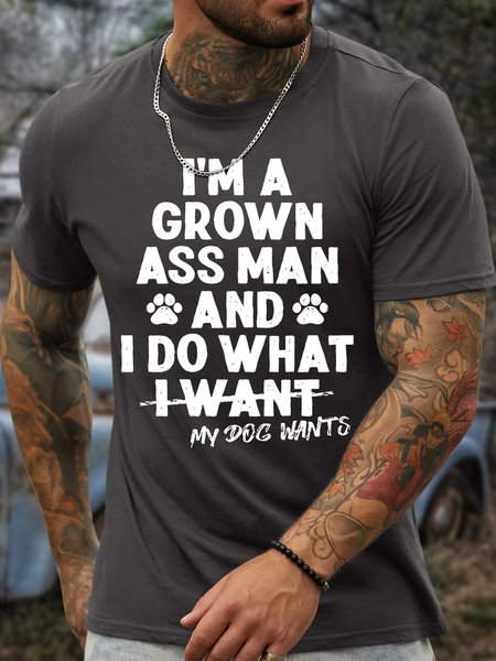 

Men's I'm A Grown Ass Man And I Do What My Dog Wants Casual Regular Fit T-Shirt, Deep gray, T-shirts