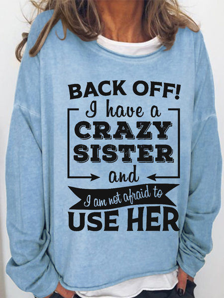 

Women's Funny Saying Back Off I Have A Crazy Sister Personalized Sweatshirt, Light blue, Hoodies&Sweatshirts