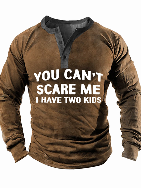 

Men's You Can't Scare Me I Have Two Kids Casual Text Letters Top, Khaki, Long Sleeves