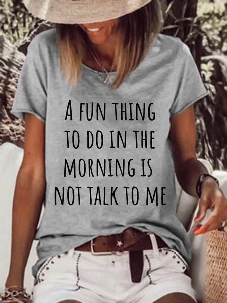 

Women's Funny A Fun Thing To Do In The Morning Is Not Talk To Me Crew Neck Simple Loose T-Shirt, Gray, T-shirts