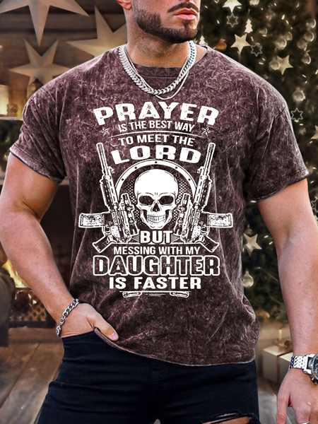 

Men's Prayer Is The Best Way To Meet The Lord But Messing With My Daughter Is Faster Casual Regular Fit Crew Neck T-Shirt, Red, T-shirts