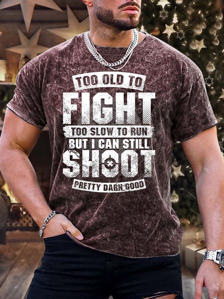 

Men’s Too Old To Fight Too Slow To Run But I Can Still Shoot Pretty Darn Good Crew Neck Text Letters Casual T-Shirt, Red, T-shirts