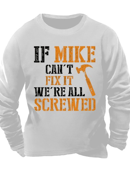 

Men's If Mike Can't Fix It We're All Screwed Funny Graphic Print Cotton-Blend Casual Crew Neck Text Letters Sweatshirt, White, Hoodies&Sweatshirts