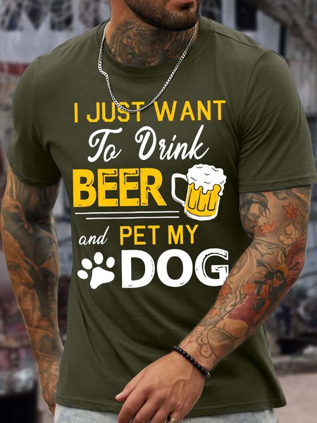 

Men’s I Just Want To Drink Beer And Pet My Dog Casual Cotton T-Shirt, Army green, T-shirts