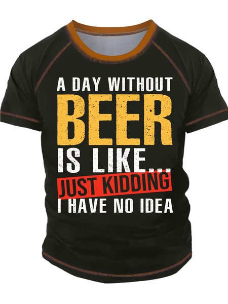 

Men’s A Day Without Beer Is Like Just Kidding I Have No Idea Text Letters Regular Fit Casual Crew Neck T-Shirt, Green, T-shirts