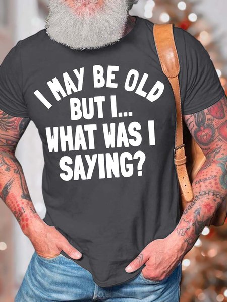 

Men’s I May Be Old But I What Was I Saying Casual Text Letters Regular Fit Crew Neck T-Shirt, Deep gray, T-shirts