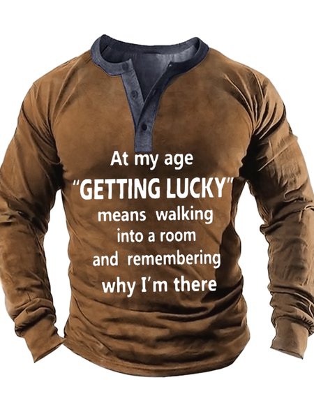 

Men's At My Age Getting Lucky Means Walking Into A Room And Remembering Why I Am There Funny Graphic Print Regular Fit Text Letters Casual Top, Khaki, Long Sleeves