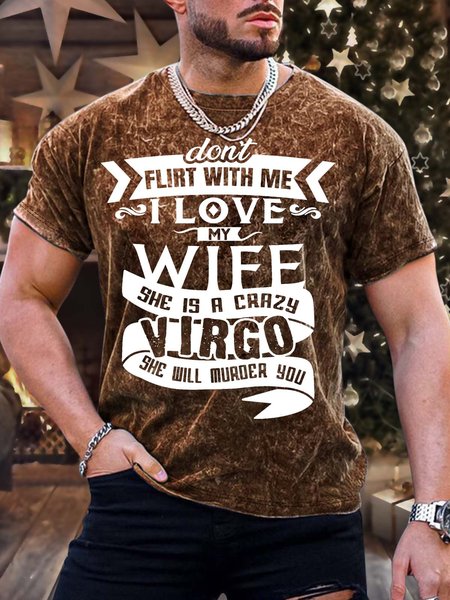 

Men’s Don’t Flirt With Me I Love My Wife She Is A Crazy Virgo She Will Muroer You Crew Neck Casual T-Shirt, Brown, T-shirts