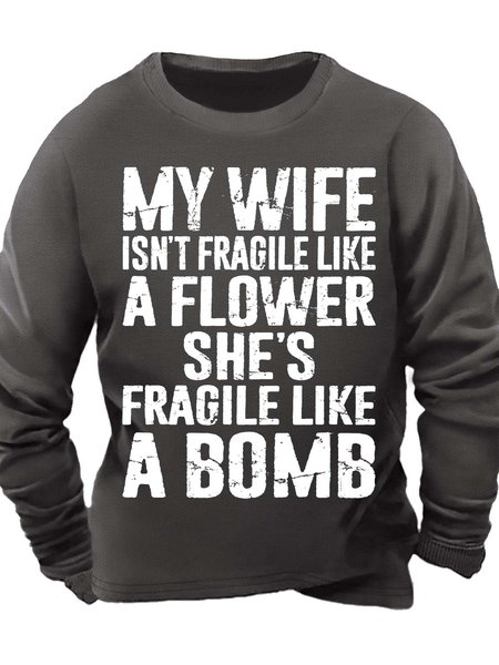 

Men’s My Wife Isn’t Fragile Like A Flower She’s Fragile Like A Bomb Casual Regular Fit Sweatshirt, Deep gray, Hoodies&Sweatshirts