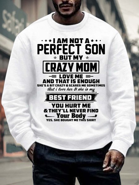 

Men’s I Am Not A Perfect Son But My Crazy Mom Love Me Text Letters Casual Sweatshirt, White, Hoodies&Sweatshirts