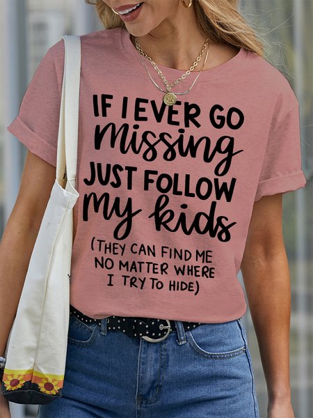 

Women's If I Ever Go Missing Just Follow My Kinds They Can Find Me No Matter Where I Try To Hide Funny Graphic Print Text Letters Casual Cotton Loose T-Shirt, Pink, T-shirts