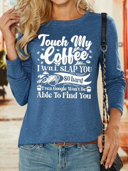 

Lilicloth X Manikvskhan Touch My Coffee I Will Slap You So Hard Women's Long Sleeve T-Shirt, Blue, Long sleeves