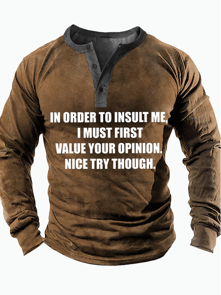 

Men's In Order To Insult Me I Must Fist Value Your Opinion Nicetry Though Funny Graphic Print Half Turtleneck Text Letters Casual Regular Fit Top, Khaki, Long Sleeves