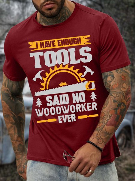

Men’s I Have Enough Tools Said No Woodworker Ever Casual Crew Neck T-Shirt, Red, T-shirts