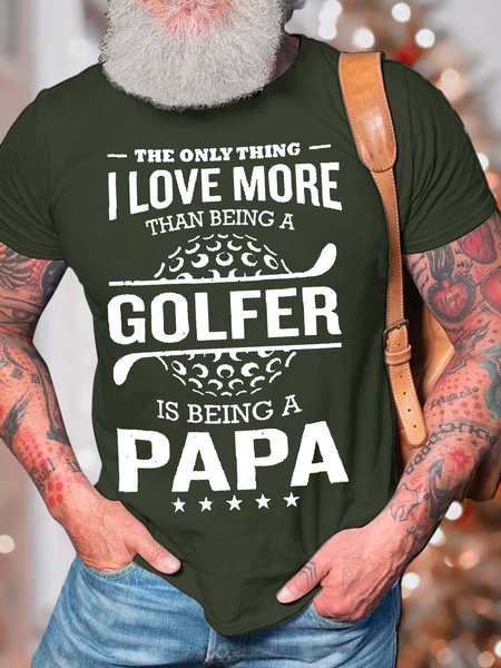 

Men’s The Only Thing I Love More Than Being A Golfer Is Being A Papa Crew Neck Casual T-Shirt, Army green, T-shirts