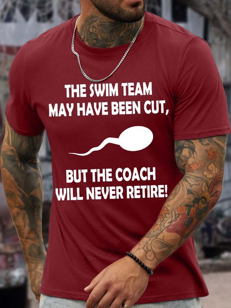 

Men’s The Swim Team May Have Been Cut But The Coach Will Never Retire Cotton Crew Neck Casual T-Shirt, Red, T-shirts