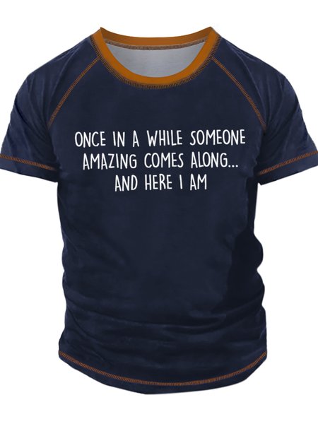 

Men's Once In A While Someone Amazing Comes Along And Here I Am Funny Graphic Print Regular Fit Text Letters Casual Crew Neck T-Shirt, Dark blue, T-shirts