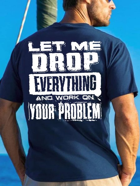 

Men's Let Me Drop Everything And Work On Your Problem Funny Graphic Print Crew Neck Cotton Text Letters Casual T-Shirt, Purplish blue, T-shirts